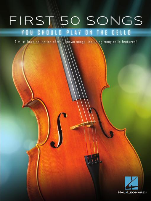 Title details for First 50 Songs You Should Play on Cello by Hal Leonard Corp. - Available
